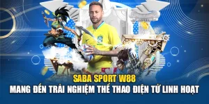 Saba Sport W88 Mang Đến Trải Nghiệm Thể Thao Điện Tử Linh Hoạt