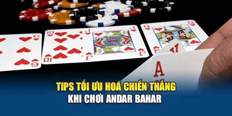 Tips tối ưu hoá chiến thắng khi chơi Andar Bahar