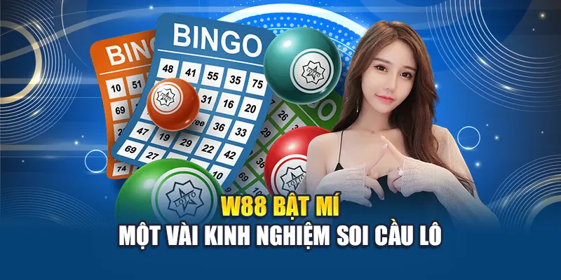 W88 bật mí một vài kinh nghiệm soi cầu lô