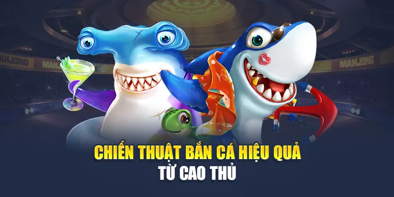 Chiến thuật ra khơi hiệu quả từ cao thủ