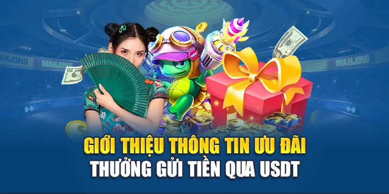 Giới thiệu thông tin ưu đãi thưởng gửi tiền qua USDT