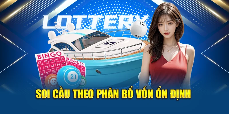 Soi cầu theo phân bổ vốn ổn định